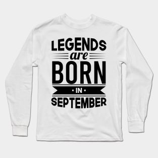 Legends Are Born In September - Gift Idea Long Sleeve T-Shirt